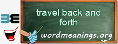 WordMeaning blackboard for travel back and forth